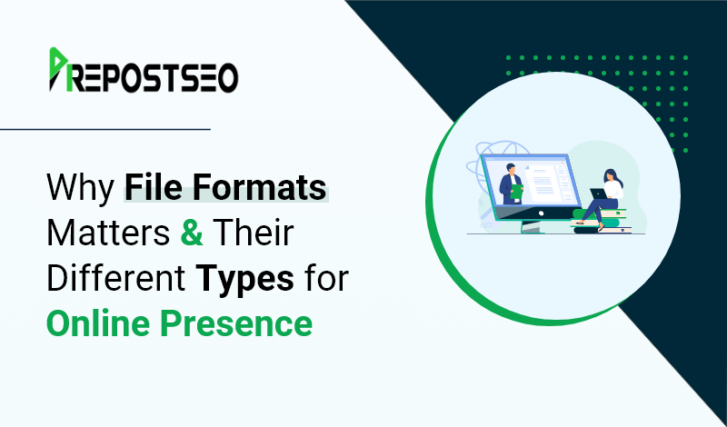 Why File Formats Matters & Their Different Types for Online Presence